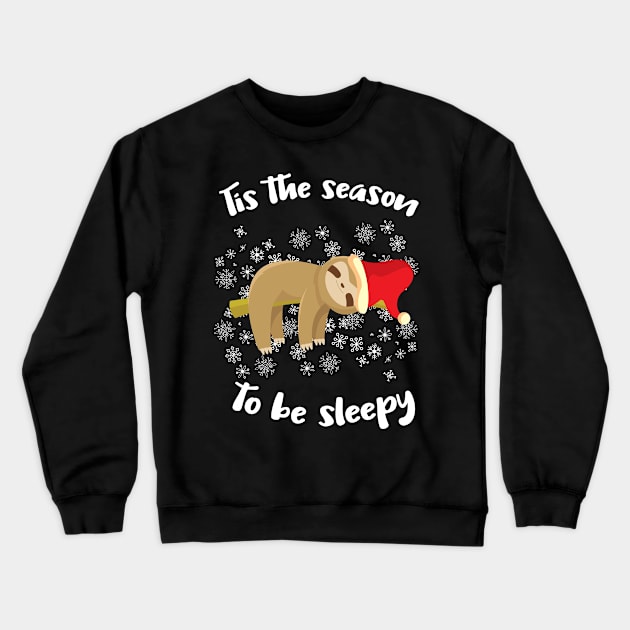 Cute Sloth Lazy Christmas Tis The Season To Be Sleepy Gift Crewneck Sweatshirt by Tracy